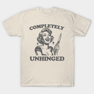 Completely Unhinged Shirt, Retro Unhinged Girl Shirt, Funny Mental Health T-Shirt